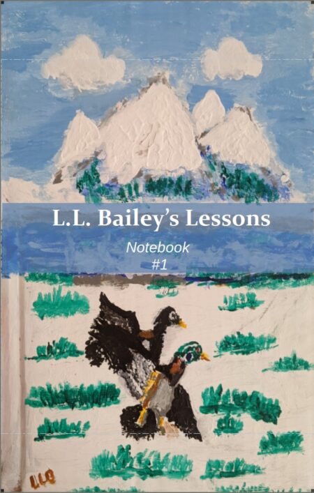 L.L. Bailey's Lessons: Notebook #1